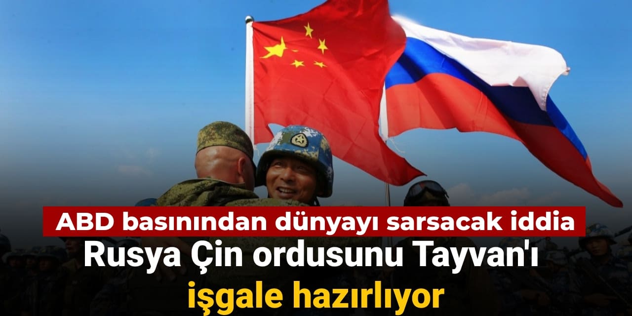 abd basinindan dunyayi sarsacak iddia rusya cin ordusunu tayvani isgale hazirliyor krmjWLVa