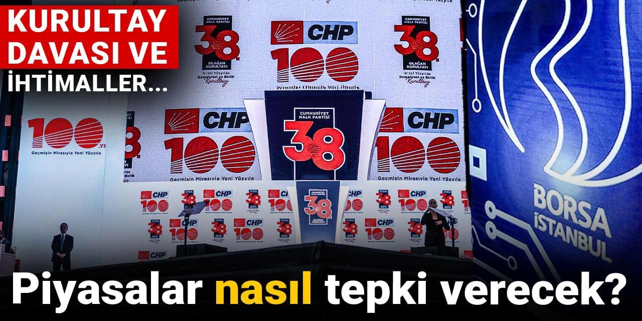 piyasalar nasil tepki verecek kurultay davasi ve ihtimaller U9vCGxNu
