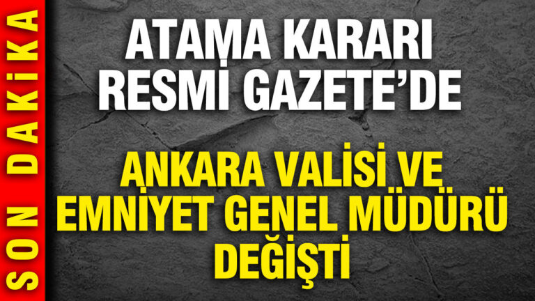 ankara-valisi-ve-emniyet-genel-muduru-degisti-atama-karari-resmi-gazetede-dpjmwkgU
