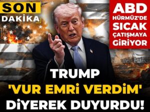 son-dakika-trump-vur-emri-verdim-diyerek-duyurdu-abd-hurmuzde-sicak-catismaya-giriyor-wOqA565j